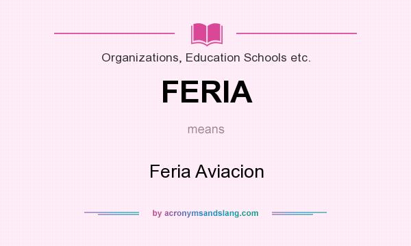What does FERIA mean? It stands for Feria Aviacion