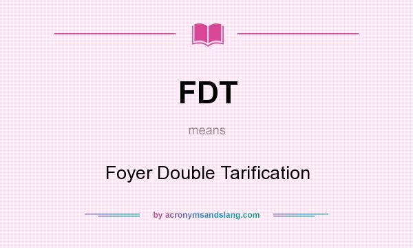 What does FDT mean? It stands for Foyer Double Tarification