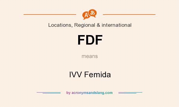What does FDF mean? It stands for IVV Femida
