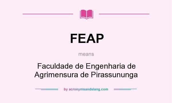 What does FEAP mean? It stands for Faculdade de Engenharia de Agrimensura de Pirassununga