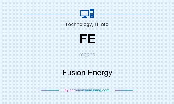 What does FE mean? It stands for Fusion Energy