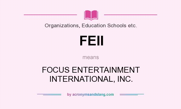What does FEII mean? It stands for FOCUS ENTERTAINMENT INTERNATIONAL, INC.