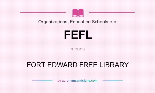 What does FEFL mean? It stands for FORT EDWARD FREE LIBRARY