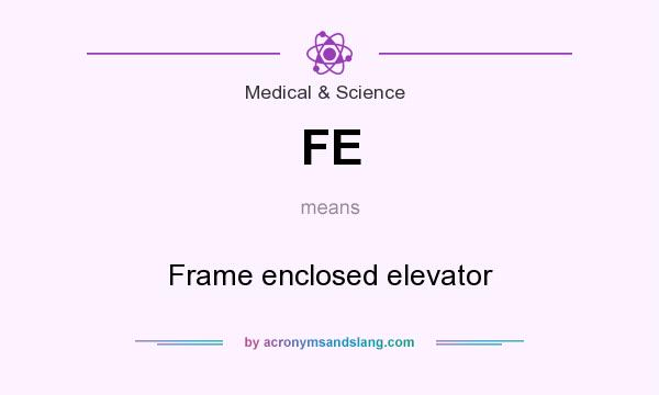 What does FE mean? It stands for Frame enclosed elevator