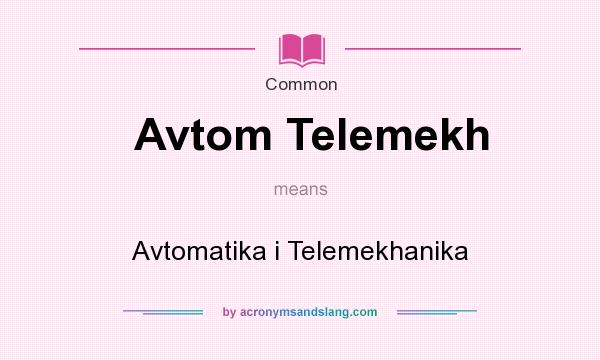 What does Avtom Telemekh mean? It stands for Avtomatika i Telemekhanika