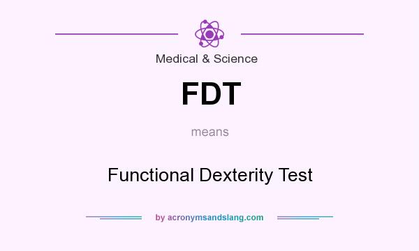 What does FDT mean? It stands for Functional Dexterity Test