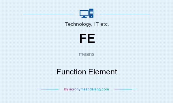 What does FE mean? It stands for Function Element