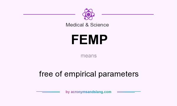 What does FEMP mean? It stands for free of empirical parameters