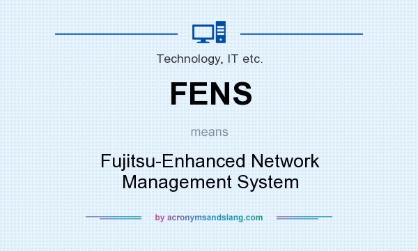 What does FENS mean? It stands for Fujitsu-Enhanced Network Management System