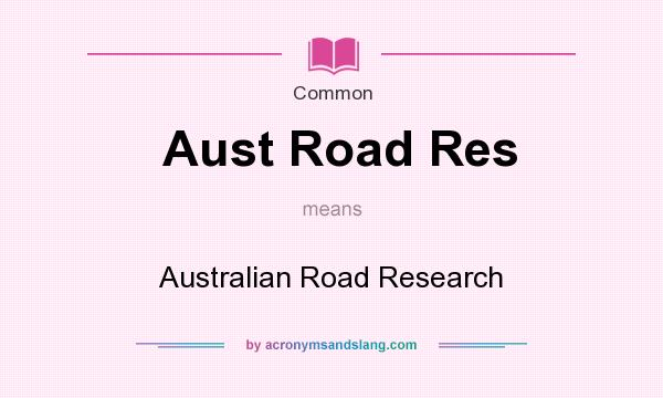 What does Aust Road Res mean? It stands for Australian Road Research