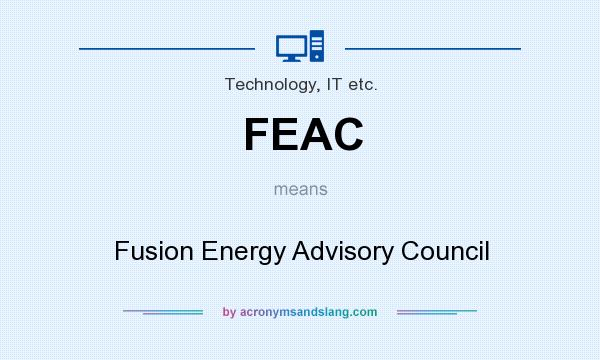 What does FEAC mean? It stands for Fusion Energy Advisory Council