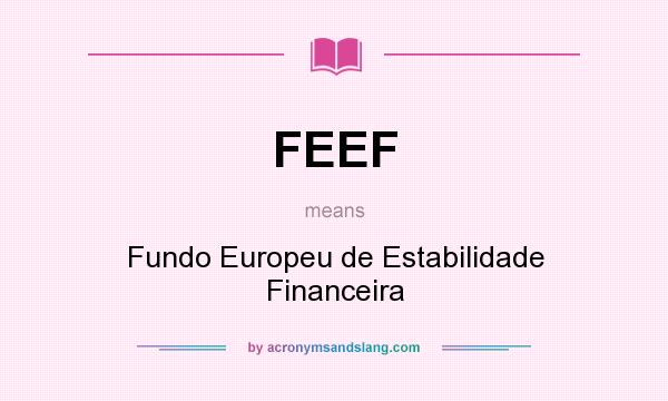 What does FEEF mean? It stands for Fundo Europeu de Estabilidade Financeira