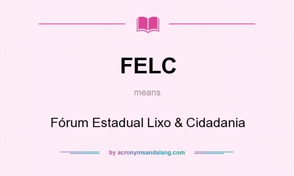 What does FELC mean? It stands for Fórum Estadual Lixo & Cidadania