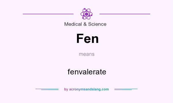 What does Fen mean? It stands for fenvalerate