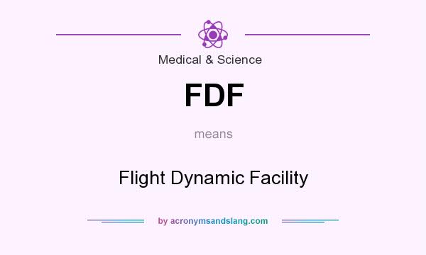 What does FDF mean? It stands for Flight Dynamic Facility