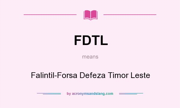 What does FDTL mean? It stands for Falintil-Forsa Defeza Timor Leste