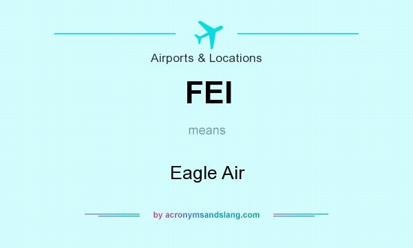 What does FEI mean? It stands for Eagle Air