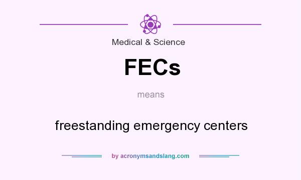 What does FECs mean? It stands for freestanding emergency centers