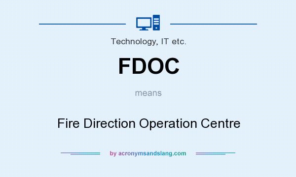 What does FDOC mean? It stands for Fire Direction Operation Centre
