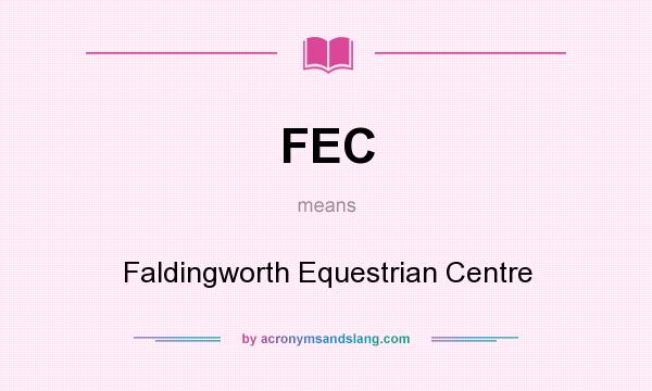 What does FEC mean? It stands for Faldingworth Equestrian Centre
