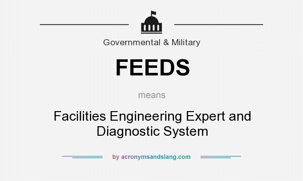 What does FEEDS mean? It stands for Facilities Engineering Expert and Diagnostic System