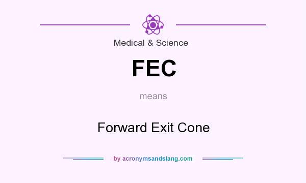 What does FEC mean? It stands for Forward Exit Cone