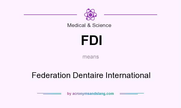 What does FDI mean? It stands for Federation Dentaire International