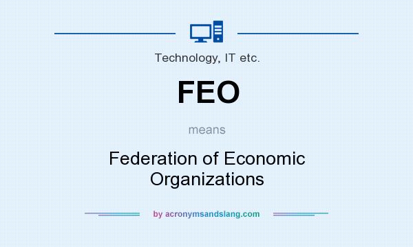 What does FEO mean? It stands for Federation of Economic Organizations