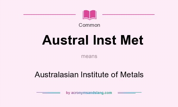 What does Austral Inst Met mean? It stands for Australasian Institute of Metals