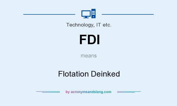 What does FDI mean? It stands for Flotation Deinked