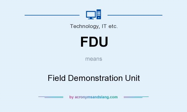 What does FDU mean? It stands for Field Demonstration Unit