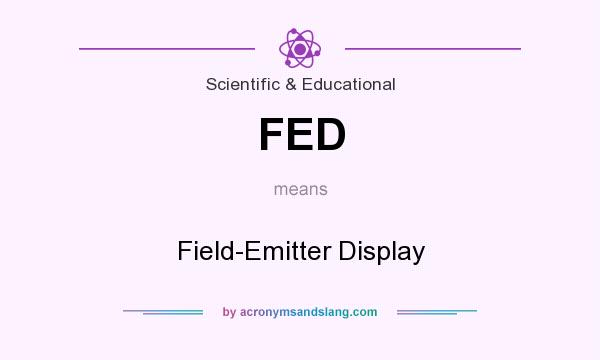 What does FED mean? It stands for Field-Emitter Display