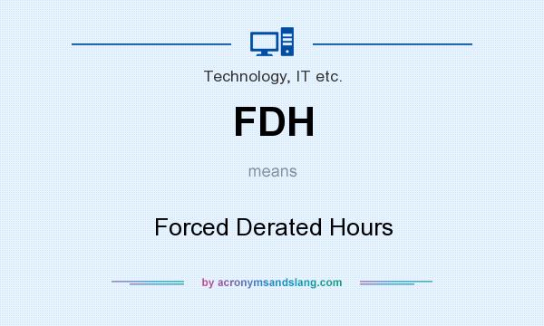 What does FDH mean? It stands for Forced Derated Hours