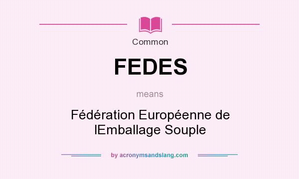 What does FEDES mean? It stands for Fédération Européenne de lEmballage Souple