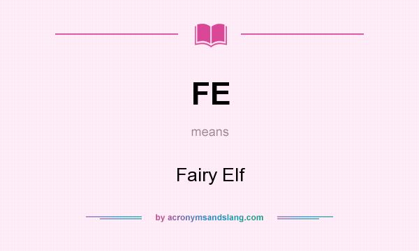 What does FE mean? It stands for Fairy Elf