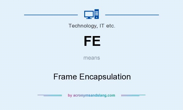 What does FE mean? It stands for Frame Encapsulation