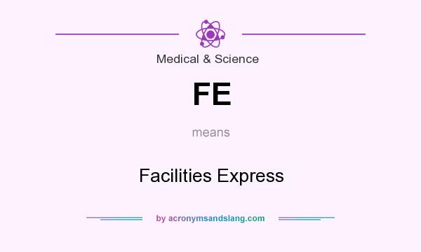 What does FE mean? It stands for Facilities Express