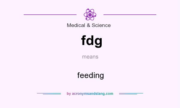 What does fdg mean? It stands for feeding