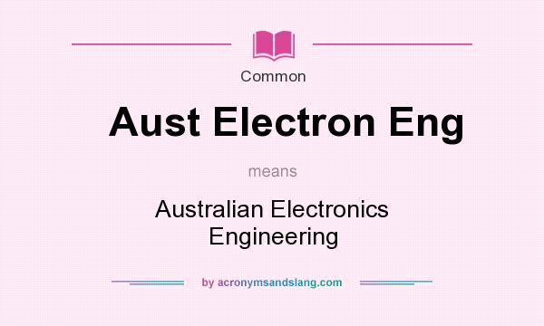 What does Aust Electron Eng mean? It stands for Australian Electronics Engineering