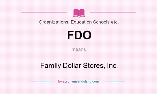 What does FDO mean? It stands for Family Dollar Stores, Inc.