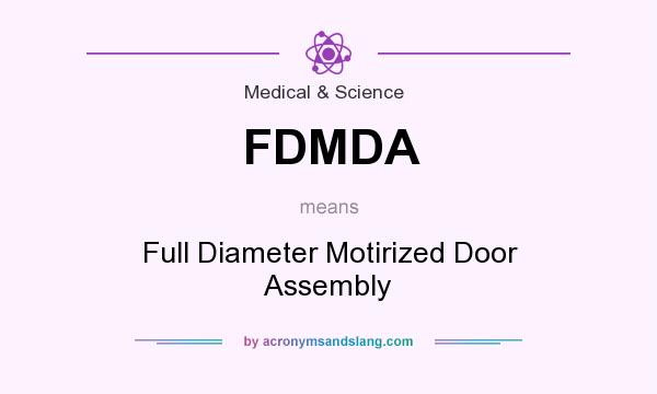 What does FDMDA mean? It stands for Full Diameter Motirized Door Assembly