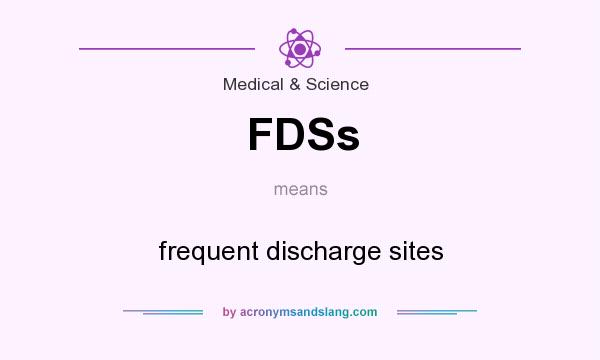 What does FDSs mean? It stands for frequent discharge sites