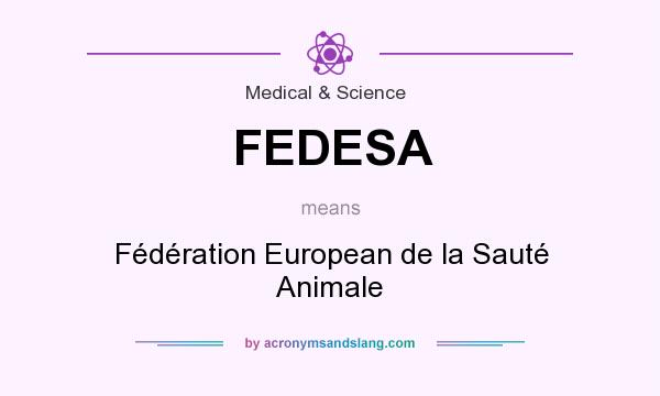 What does FEDESA mean? It stands for Fédération European de la Sauté Animale