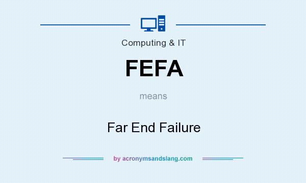 What does FEFA mean? It stands for Far End Failure