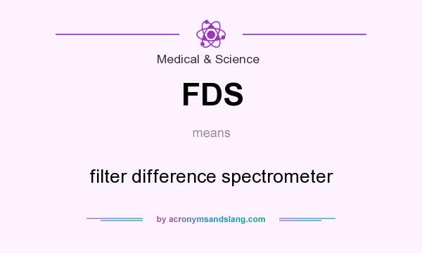 What does FDS mean? It stands for filter difference spectrometer