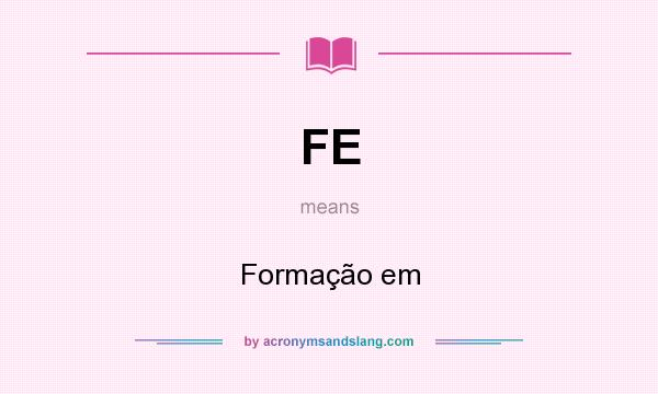 What does FE mean? It stands for Formação em
