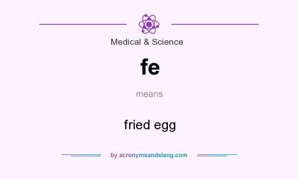 What does fe mean? It stands for fried egg