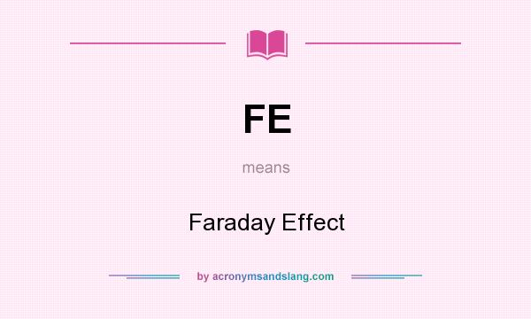What does FE mean? It stands for Faraday Effect