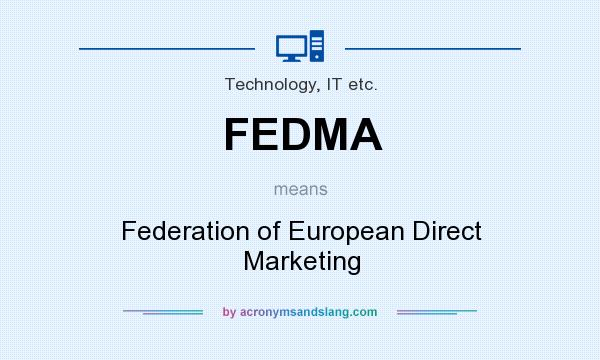 What does FEDMA mean? It stands for Federation of European Direct Marketing
