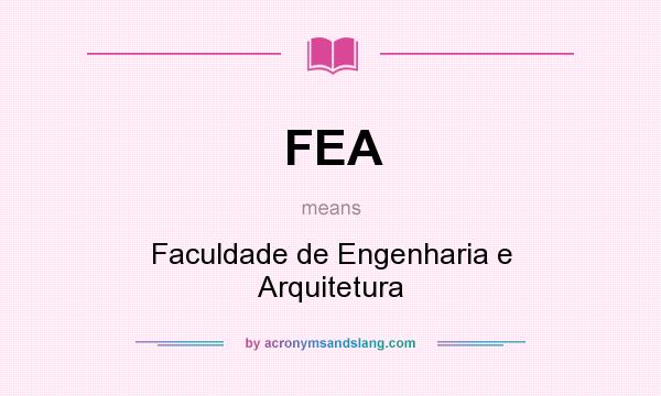 What does FEA mean? It stands for Faculdade de Engenharia e Arquitetura